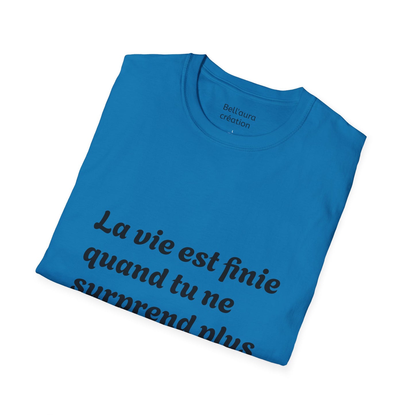 Unisex Softstyle T-Shirt with Thought-Provoking Quote, Comfortable Casual Wear, Gift for Friends, Inspirational Apparel, Meaningful Tees
