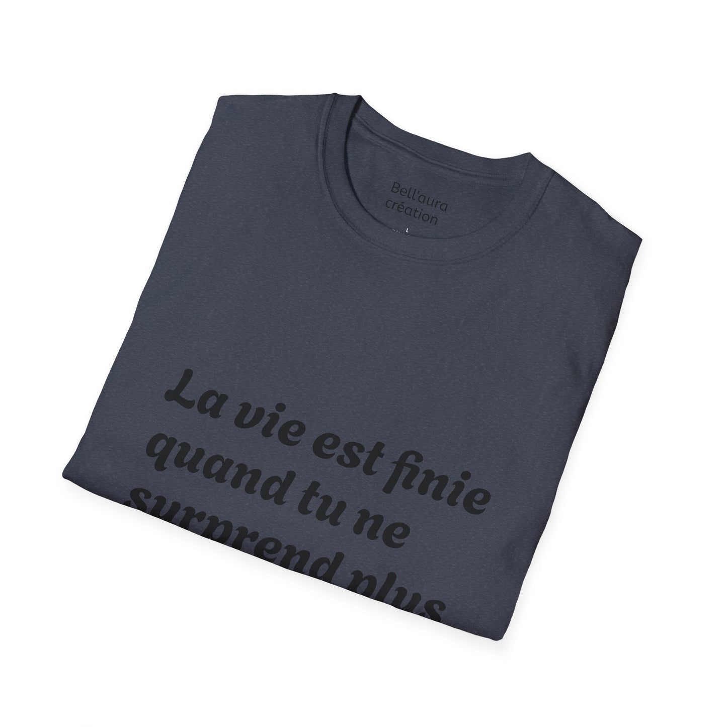 Unisex Softstyle T-Shirt with Thought-Provoking Quote, Comfortable Casual Wear, Gift for Friends, Inspirational Apparel, Meaningful Tees